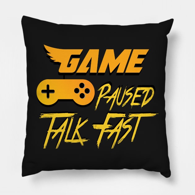 Game Paused Talk Fast Pillow by jaml-12