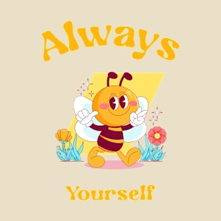 Always Bee yourself T-Shirt