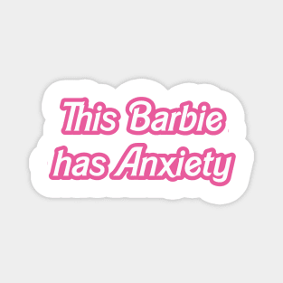 this barbie has anxiety Magnet