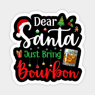 Dear Santa Just Bring Bourbon Christmas Pajamas Magnet