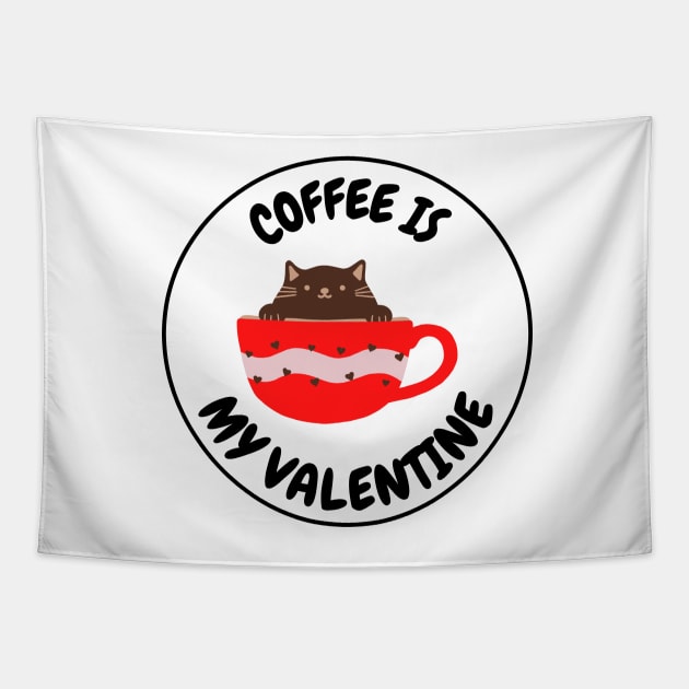 Coffee Is My Valentine - Gifts For Coffee Lovers Tapestry by Famgift