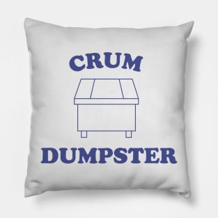 CRUM DUMPSTER Pillow