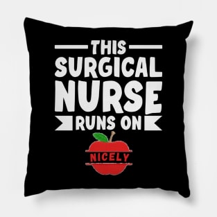 THIS SURGICAL NURSE RUNS ON NICELY Pillow