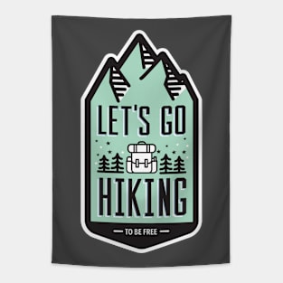 Lets Go Hiking to be Free Tapestry