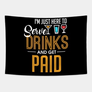 I'm Just Here To Serve Drinks & Get Paid Bartender Tapestry