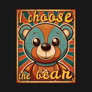 I choose the bear T-Shirt