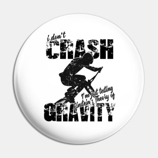 BMX I Don't  Crash - Gravity Theory Pin