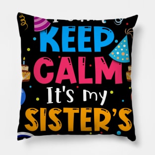 I Can_t Keep Calm It_s My Sister_s Birthday Matching Family Pillow