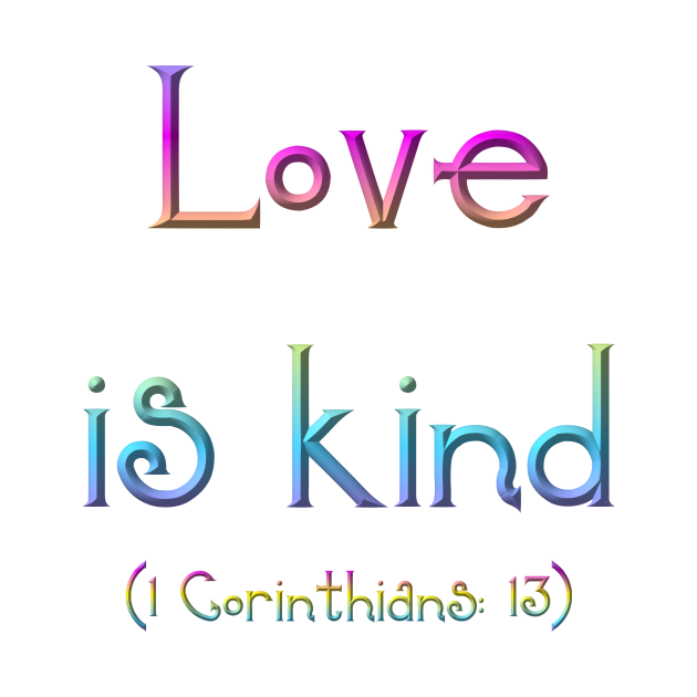 Love is Kind (1 Corinthians 13) by Artist4God