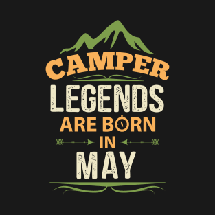 Camper Legends Are Born In May Camping Quote T-Shirt