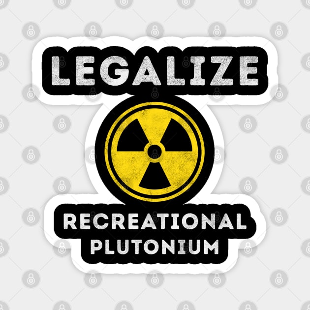 Legalize Recreational Plutonium Magnet by Stylecombinator
