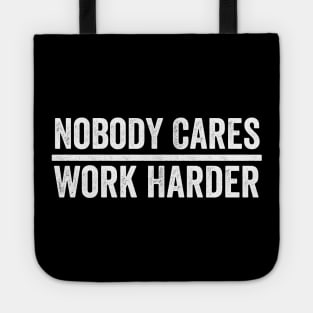 Nobody Cares Work Harder Tote