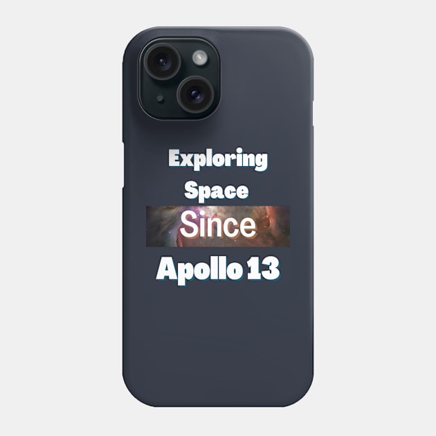 Exploring space since Apollo 13 Phone Case by Cozy infinity