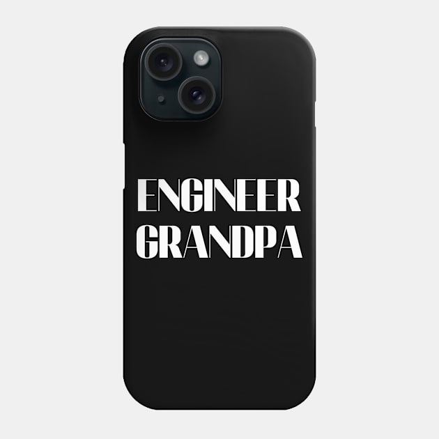 Engineer grandpa Phone Case by Word and Saying