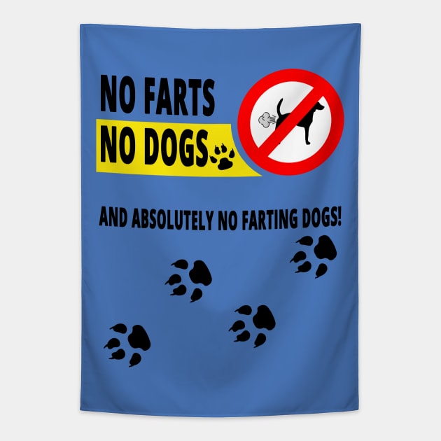 No Farts, No Dogs and Absolutely no Farting Dogs Tapestry by NoNameBoy