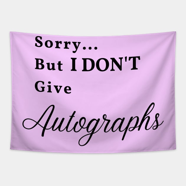 Sorry... But I don't give Autographs Tapestry by Try It