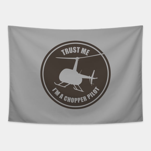 Trust Me I'm A Chopper Pilot Tapestry by TCP