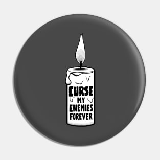 Curse My Enemies Forever Pin