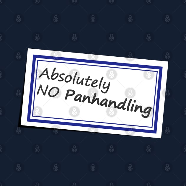 No Panhandling Sticker No 2 - Funny Saying by Fun Funky Designs