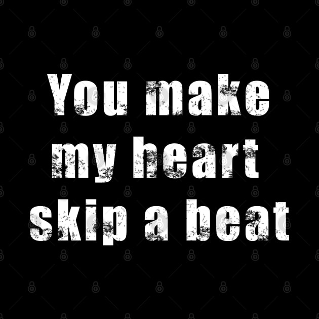 Valentine quote retro vintage -You make my heart skip a beat. by Whisky1111