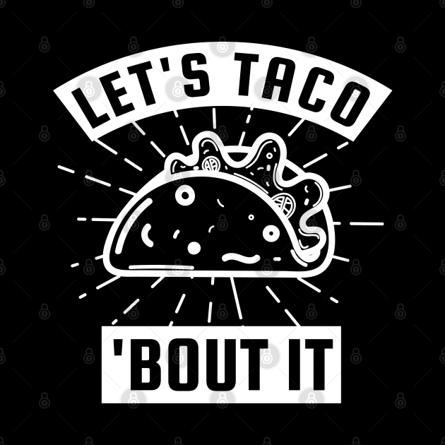 Lets Taco Bout It by SquatchVader