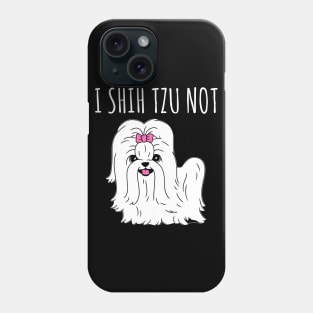 I Shih Tzu Not - Dog Dogs Phone Case