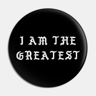 I Am The Greatest Pin