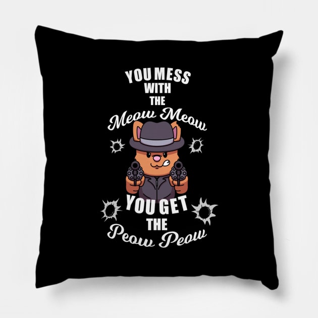 You Mess With The Meow Meow You Get The Peow Peow Pillow by TheMaskedTooner