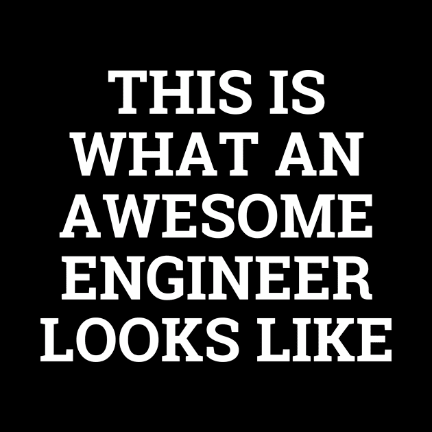 This is what an awesome engineer looks like by Word and Saying