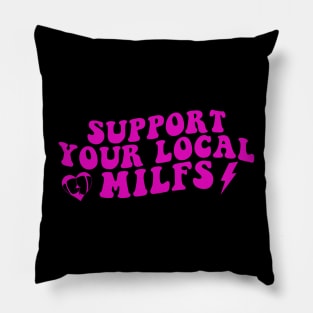 Support your local MILFs Funny Retro Pillow