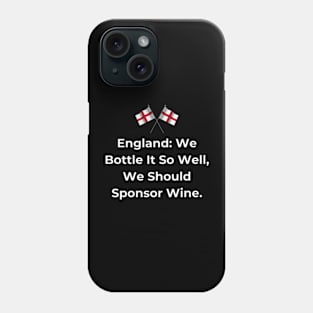 Euro 2024 - England We Bottle It So Well, We Should Sponsor Wine. 2 England Flag Phone Case