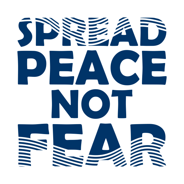 Spread Peace Not Fear by ArtisticParadigms