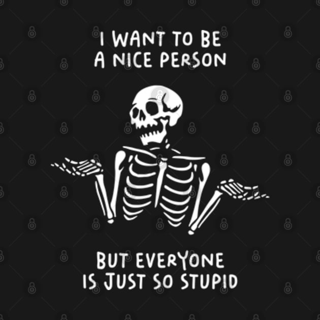 I Want To Be A Nice Person, But Everyone Is Just So Stupid by Three Meat Curry