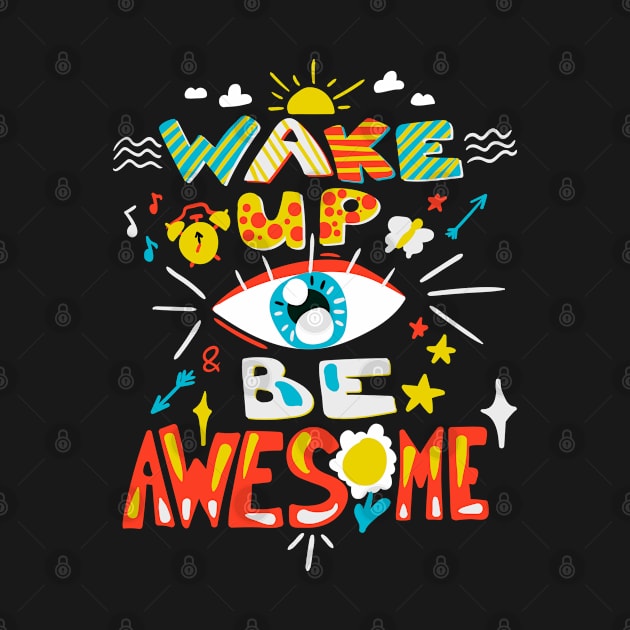 Wake Up Be Awesome Doodle by Mako Design 