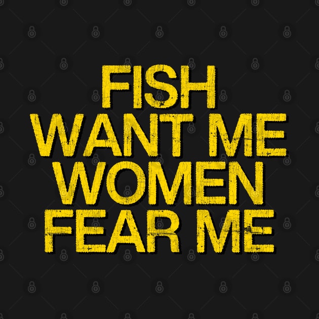 Fish Want Me - Women Fear Me by DankFutura