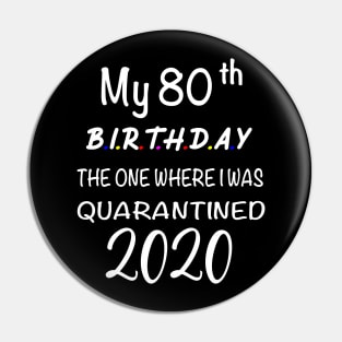 My 80th Birthday The One Where I Was Quarantined Pin