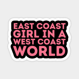 East Coast Girl In A West Coast World Funny East Coast Magnet