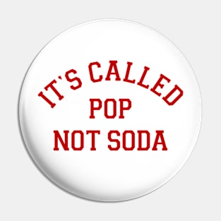 It's Called Pop Not Soda Pin