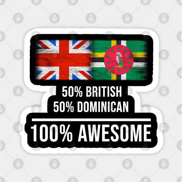 50% British 50% Dominican 100% Awesome - Gift for Dominican Heritage From Dominica Magnet by Country Flags