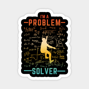 I'm A - Problem - Solver Magnet