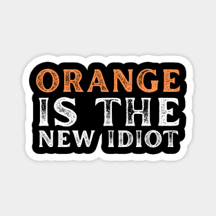 Orange-Is-The-New-Idiot Magnet