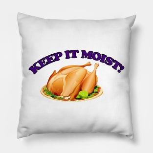 Keep It Moist! Pillow