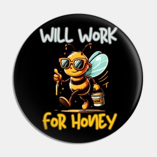 WILL WORK FOR HONEY Pin