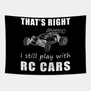 Zooming in Style: That's Right, I Still Play with RC-Cars Tee! Rev Up the Fun! Tapestry