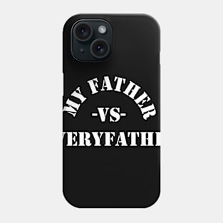My Father vs EveryFather Phone Case