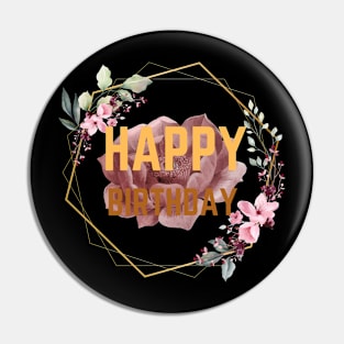 Happy Birthday Floral Look Pin