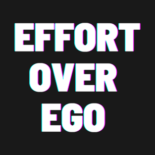 White Effort over Ego T-Shirt