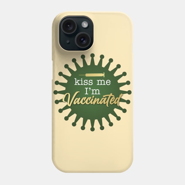 Kiss Me I'm Vaccinated Phone Case by midwifesmarket