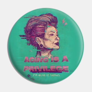 Aging is a privilege Pin