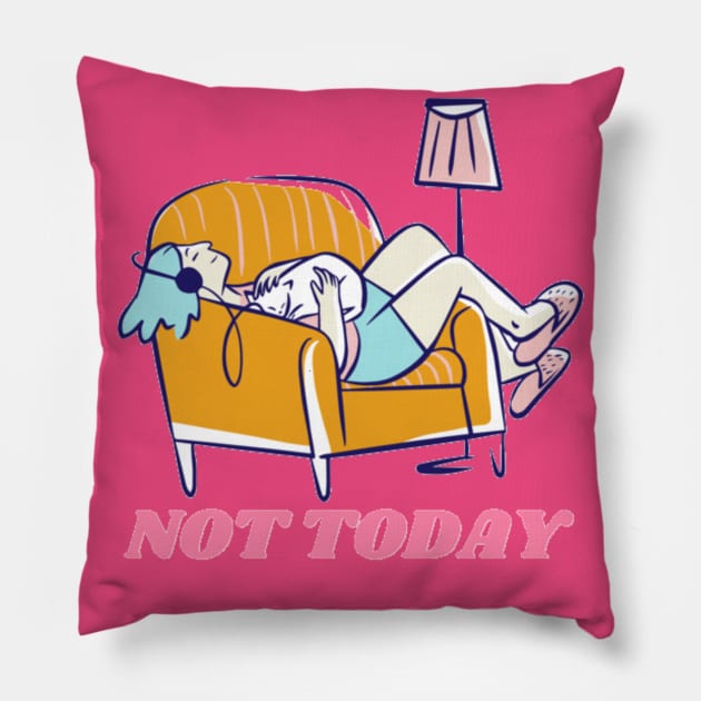 Not today Pillow by Jo3Designs